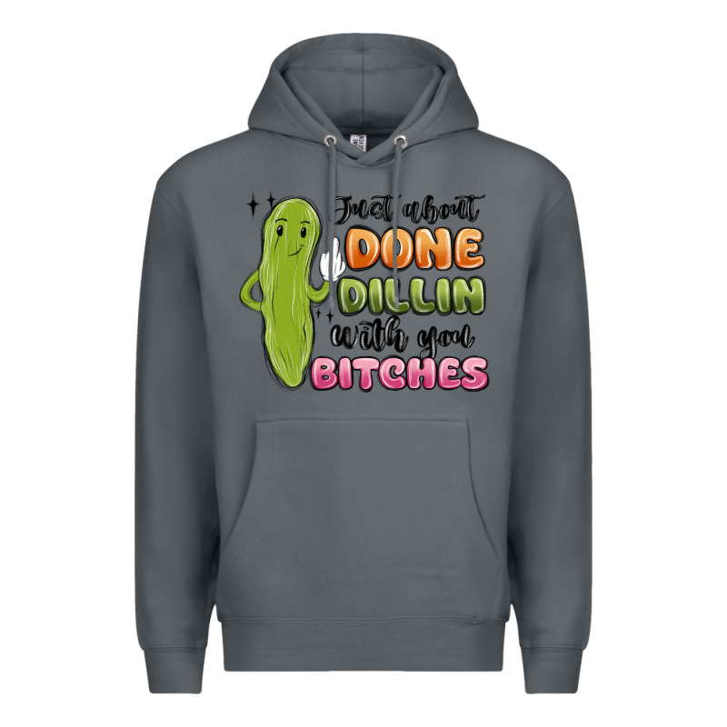 Just About Done Dillin With You Bitches Premium Hoodie by MaliasSmallBusiness | Teevron