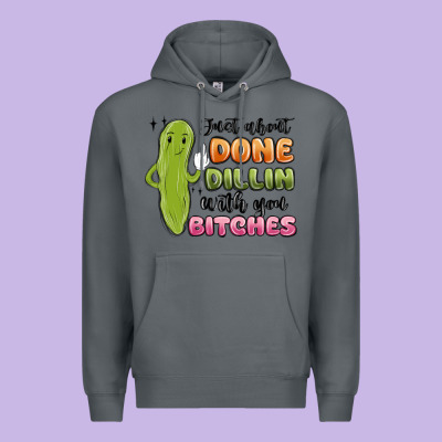 Just About Done Dillin With You Bitches Premium Hoodie Designed By Maliassmallbusiness