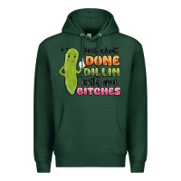 Sports Green just about done dillin with you bitches Premium Hoodie - MaliasSmallBusiness