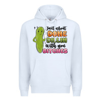 White just about done dillin with you bitches Premium Hoodie - MaliasSmallBusiness