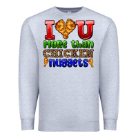 Heather Grey i love you more than chicken nuggets Premium Sweatshirt - AdoDesignShop