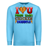 Ocean Blue i love you more than chicken nuggets Premium Sweatshirt - AdoDesignShop