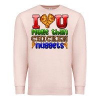 Pale Pink i love you more than chicken nuggets Premium Sweatshirt - AdoDesignShop