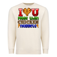 Sandshell i love you more than chicken nuggets Premium Sweatshirt - AdoDesignShop