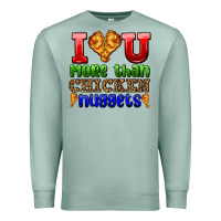 Seafoam i love you more than chicken nuggets Premium Sweatshirt - AdoDesignShop