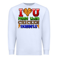 White i love you more than chicken nuggets Premium Sweatshirt - AdoDesignShop