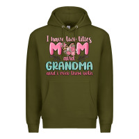 I Have Two Titles Mom And Grandma And I Rock Them Premium Hoodie | Teevron