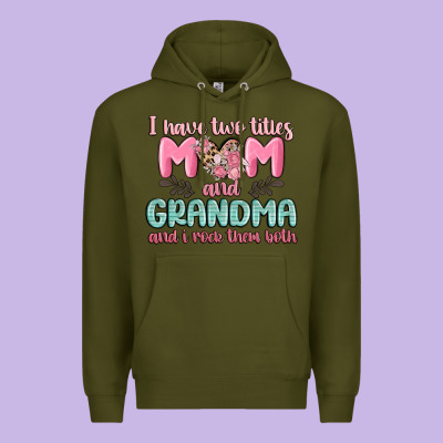 I Have Two Titles Mom And Grandma And I Rock Them Premium Hoodie Designed By Maliassmallbusiness