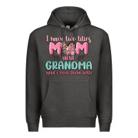Charcoal Heather i have two titles mom and grandma and i rock them Premium Hoodie - MaliasSmallBusiness