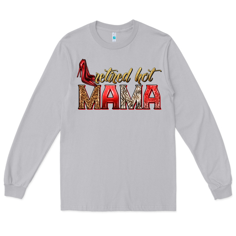 Retired Hot Mama Long Sleeve Tee by texasbilliewilder | Teevron