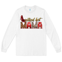 White retired hot mama Long Sleeve Tee - texasbilliewilder