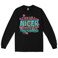 Black i'll try to be nicer if you'll try ti be smarter Long Sleeve Tee - AdoDesignShop