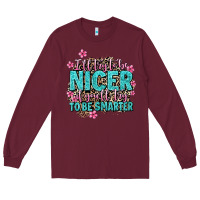 Burgundy i'll try to be nicer if you'll try ti be smarter Long Sleeve Tee - AdoDesignShop