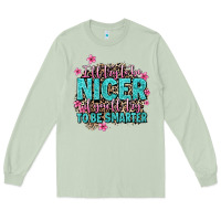 Matcha i'll try to be nicer if you'll try ti be smarter Long Sleeve Tee - AdoDesignShop