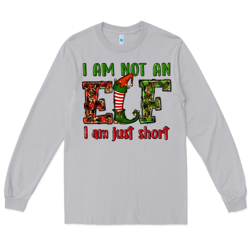 I Am Not An Elf I Am Just Short Christmas Long Sleeve Tee by RanaPortraitStore | Teevron