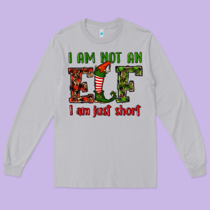I Am Not An Elf I Am Just Short Christmas Long Sleeve Tee Designed By Ranaportraitstore