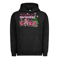 All I Want For Is A Care Urban Hoodie | Teevron