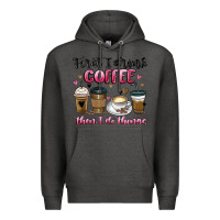 Charcoal Heather first i drink coffee then i do things Premium Hoodie - MaliasSmallBusiness