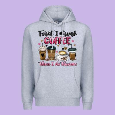 First I Drink Coffee Then I Do Things Premium Hoodie Designed By Maliassmallbusiness
