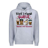 Heather Grey first i drink coffee then i do things Premium Hoodie - MaliasSmallBusiness