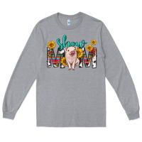 Heather Grey show mom mothers day Long Sleeve Tee - texasbilliewilder