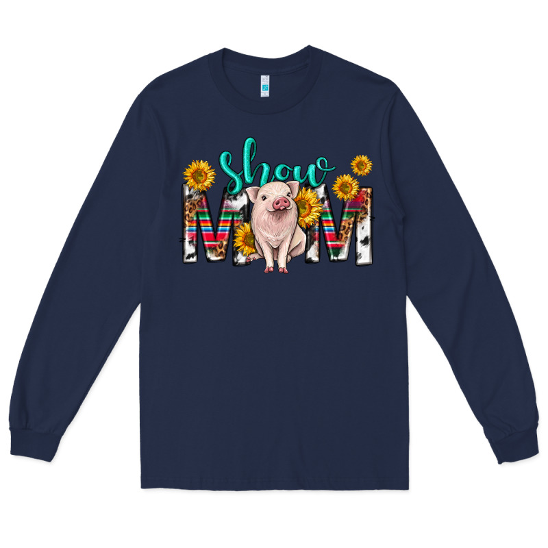 Show Mom Mothers Day Long Sleeve Tee by texasbilliewilder | Teevron