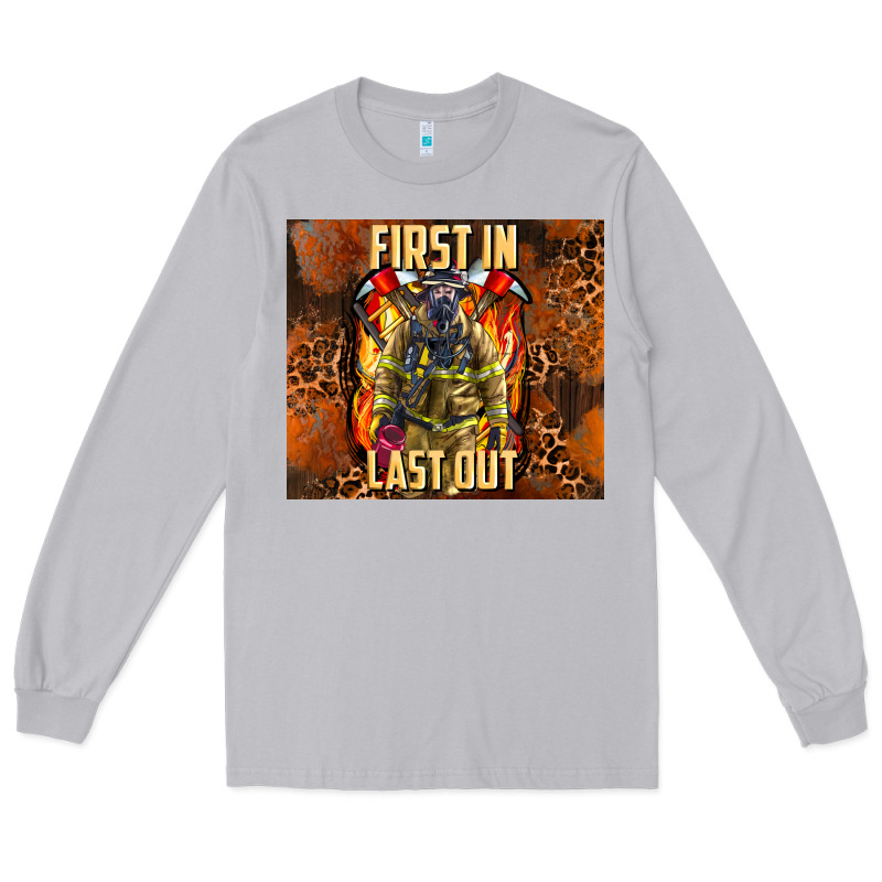 First In Last Out Firefighter Long Sleeve Tee by AdoDesignShop | Teevron