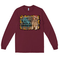 Burgundy life is better with a cockapoo Long Sleeve Tee - RanaPortraitStore