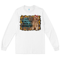 White life is better with a cockapoo Long Sleeve Tee - RanaPortraitStore