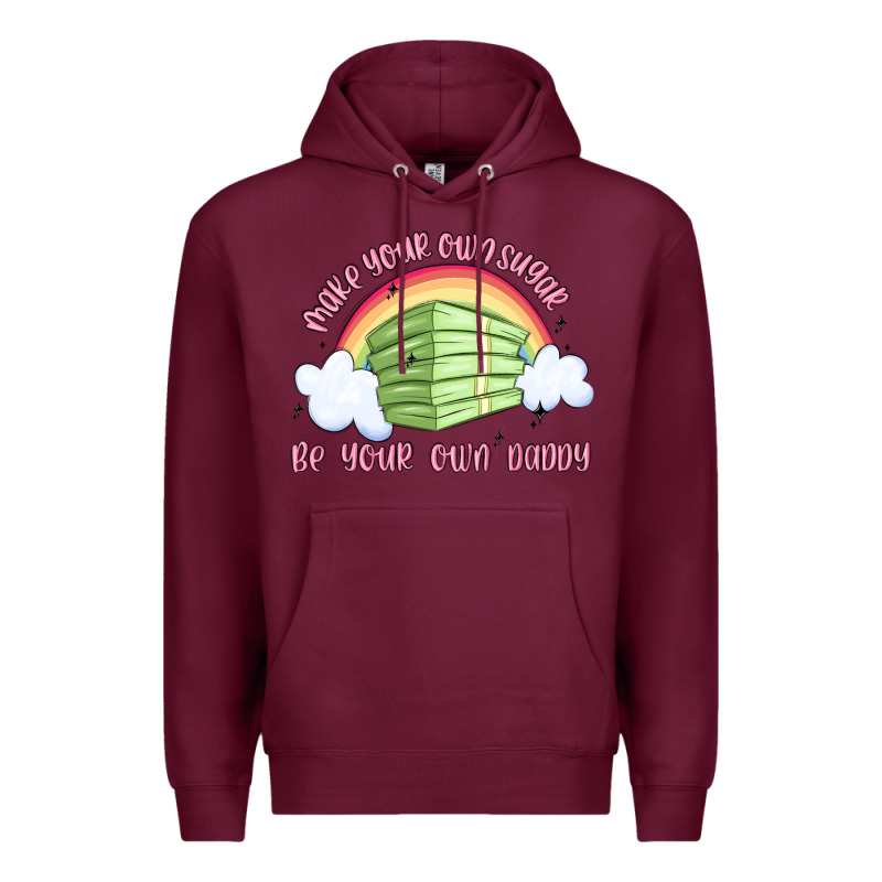 Make Your Own Sugar Be Your Own Daddy Premium Hoodie by MaliasSmallBusiness | Teevron