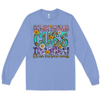 Colony Blue some moms cuss too much mothers day Long Sleeve Tee - texasbilliewilder
