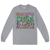 Heather Grey some moms cuss too much mothers day Long Sleeve Tee - texasbilliewilder