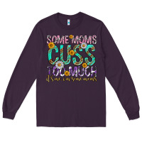 Plum some moms cuss too much mothers day Long Sleeve Tee - texasbilliewilder