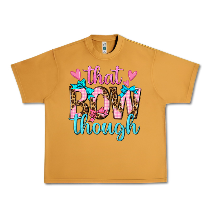 That Bow Though Urban Heavy Tee by texasbilliewilder | Teevron