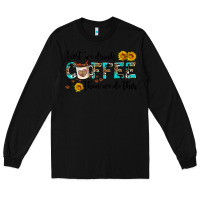 Black first we drink coffee then we do this Long Sleeve Tee - AdoDesignShop