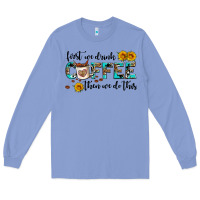 Colony Blue first we drink coffee then we do this Long Sleeve Tee - AdoDesignShop