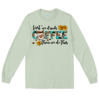 Matcha first we drink coffee then we do this Long Sleeve Tee - AdoDesignShop