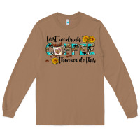 Toasted Coconut first we drink coffee then we do this Long Sleeve Tee - AdoDesignShop