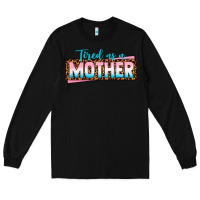 Black tired as a mother Long Sleeve Tee - texasbilliewilder