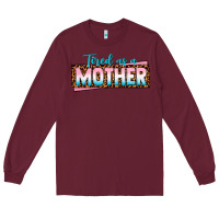 Burgundy tired as a mother Long Sleeve Tee - texasbilliewilder