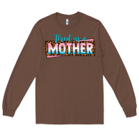 Chestnut tired as a mother Long Sleeve Tee - texasbilliewilder