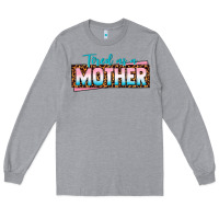 Heather Grey tired as a mother Long Sleeve Tee - texasbilliewilder