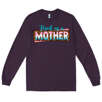 Plum tired as a mother Long Sleeve Tee - texasbilliewilder