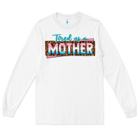 White tired as a mother Long Sleeve Tee - texasbilliewilder