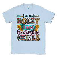 Dusty Blue i'm not bossy i have leadership skills Classic Tee - Zillion Design Studio