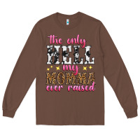 Chestnut the only hell my momma ever raised Long Sleeve Tee - texasbilliewilder
