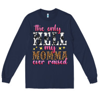 Navy the only hell my momma ever raised Long Sleeve Tee - texasbilliewilder