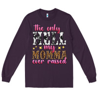Plum the only hell my momma ever raised Long Sleeve Tee - texasbilliewilder
