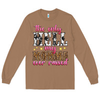 Toasted Coconut the only hell my momma ever raised Long Sleeve Tee - texasbilliewilder