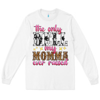 White the only hell my momma ever raised Long Sleeve Tee - texasbilliewilder